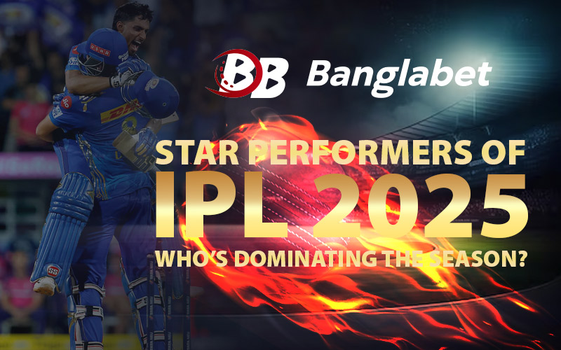 Star Performers of IPL 2025 – Who’s Dominating the Season?