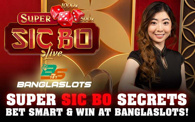 Super Sic Bo Secrets – Bet Smart & Win at Banglaslots!