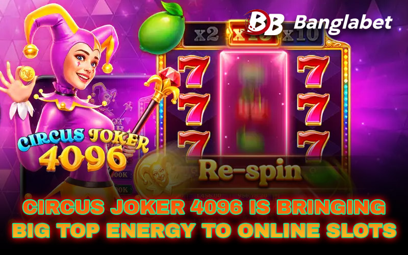 Circus Joker 4096 Is Bringing Big Top Energy to Online Slots