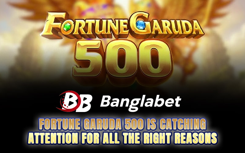 Fortune Garuda 500 Is Catching Attention for All the Right Reasons